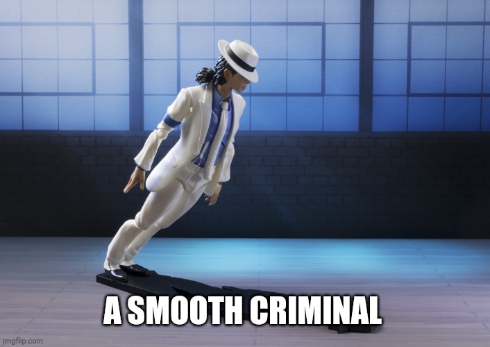  Michael Jackson smooth criminal lean  | A SMOOTH CRIMINAL | image tagged in michael jackson smooth criminal lean | made w/ Imgflip meme maker