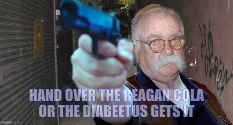 Diabeetus thug | HAND OVER THE REAGAN COLA
OR THE DIABEETUS GETS IT | image tagged in diabeetus thug | made w/ Imgflip meme maker