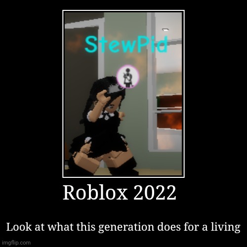 Roblix 2022 | image tagged in funny,demotivationals,maid,roblox meme,roleplaying,memes | made w/ Imgflip demotivational maker