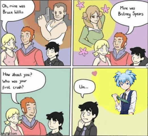 ??? | image tagged in childhood crushes template | made w/ Imgflip meme maker