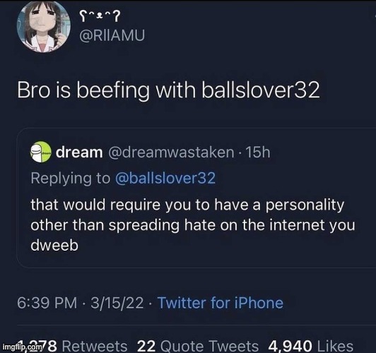 imagine being so bored and fatherless that you create paragraph responses to ballslover32 | image tagged in memes,unfunny | made w/ Imgflip meme maker