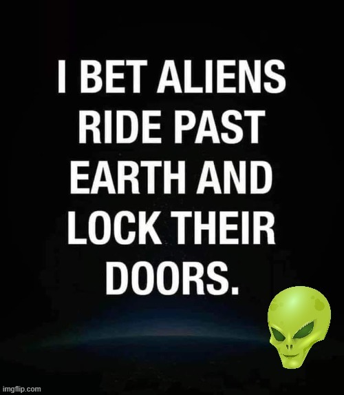 Alien Security | image tagged in no shit sherlock | made w/ Imgflip meme maker