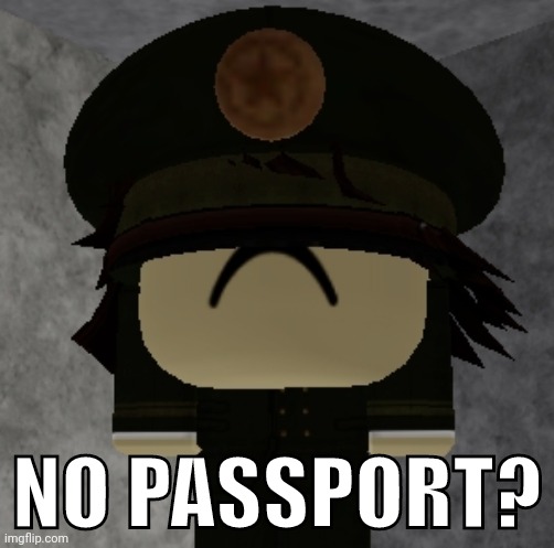 NO PASSPORT? | made w/ Imgflip meme maker