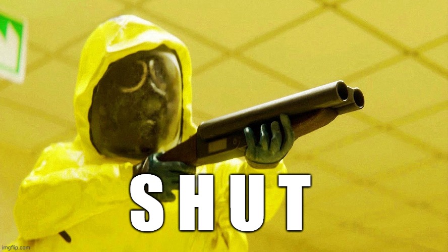 S H U T | made w/ Imgflip meme maker