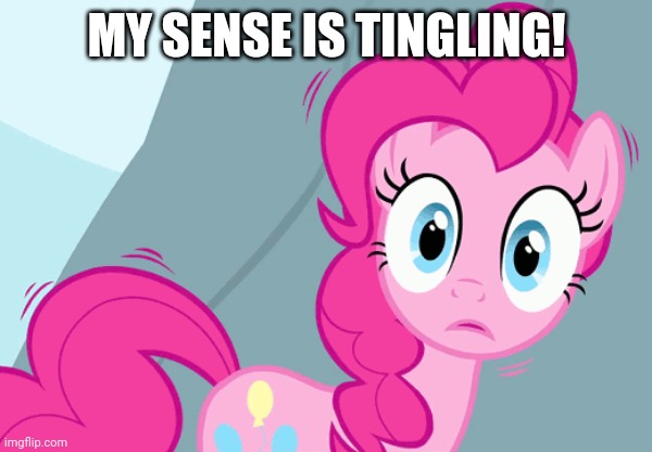 MY SENSE IS TINGLING! | made w/ Imgflip meme maker