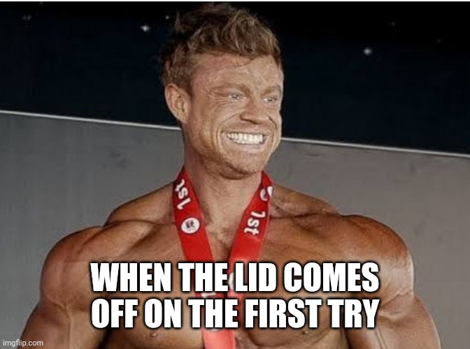 GIGATROLL | WHEN THE LID COMES OFF ON THE FIRST TRY | image tagged in giga chad,troll,trollface | made w/ Imgflip meme maker