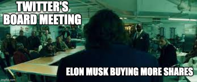 Joker enters mob meeting | TWITTER'S BOARD MEETING; ELON MUSK BUYING MORE SHARES | image tagged in joker enters mob meeting | made w/ Imgflip meme maker