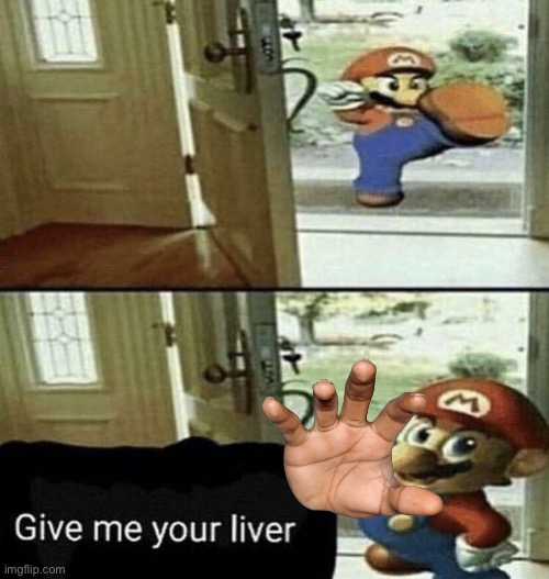 Give Me Your Liver | image tagged in give me your liver | made w/ Imgflip meme maker