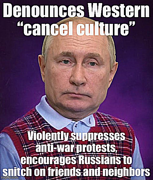 Putin reaches deep into the Russian dictator playbook and finds… Stalinism! #CancelCulture on steroids! | made w/ Imgflip meme maker