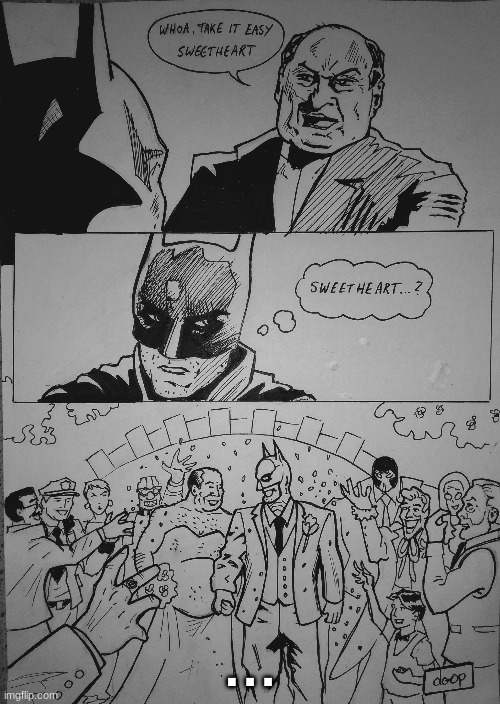 bro getting married?!? | . . . | image tagged in take it easy,batman | made w/ Imgflip meme maker