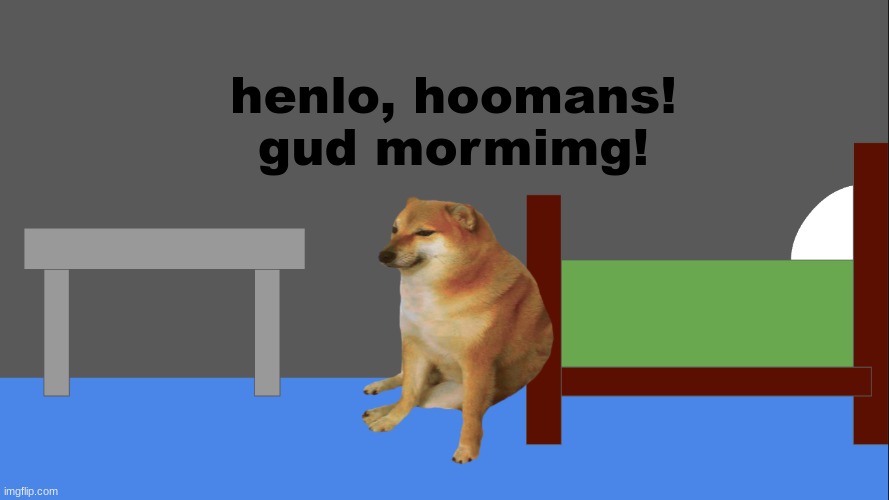 henlo, hoomans! | henlo, hoomans!
gud mormimg! | image tagged in wholesome | made w/ Imgflip meme maker