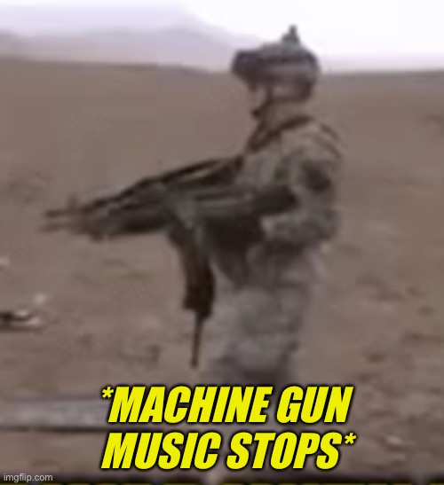 *Machine gun music stops* Imgflip