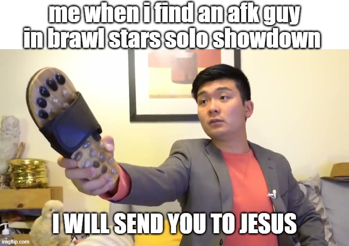 i play brawl stars a lot but this only happen once |  me when i find an afk guy in brawl stars solo showdown; I WILL SEND YOU TO JESUS | image tagged in steven he i will send you to jesus,brawl stars | made w/ Imgflip meme maker