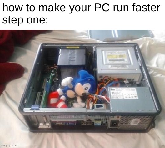 i do not tell lies | how to make your PC run faster
step one: | image tagged in gaming | made w/ Imgflip meme maker