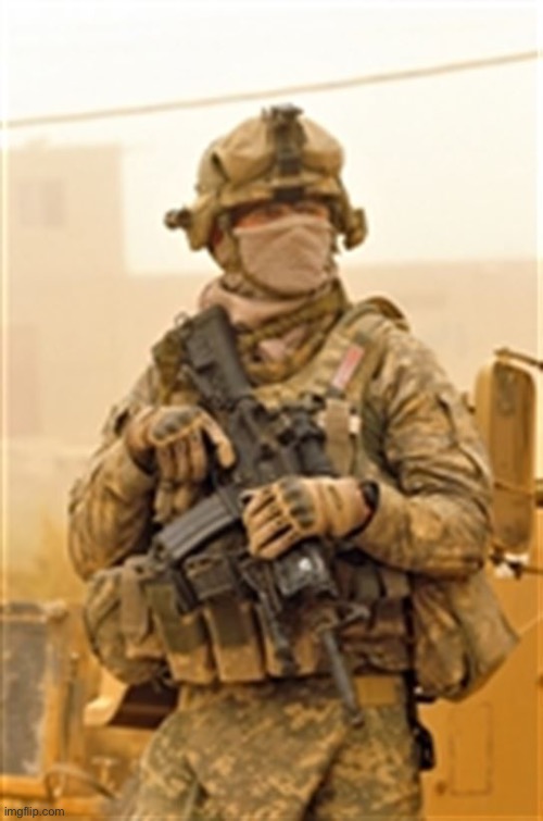 Masked US Soldier in Iraq | image tagged in masked us soldier in iraq | made w/ Imgflip meme maker