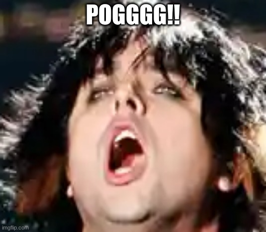 Billie Boy | POGGGG!! | image tagged in music | made w/ Imgflip meme maker