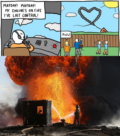 Engine on fire | image tagged in burning oil well qayyara iraq,dark humor,comic,fire,memes,engine | made w/ Imgflip meme maker