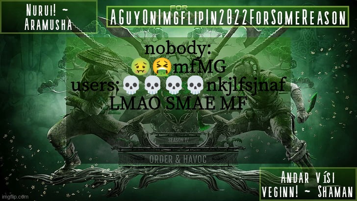 AGuyOnImgflipForSomeReason Announcement Temp 6 | nobody:
🤢🤮mfMG users:💀💀💀💀nkjlfsjnaf LMAO SMAE MF | image tagged in aguyonimgflipforsomereason announcement temp 6 | made w/ Imgflip meme maker