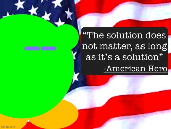 The solution does not matter | image tagged in the solution does not matter | made w/ Imgflip meme maker