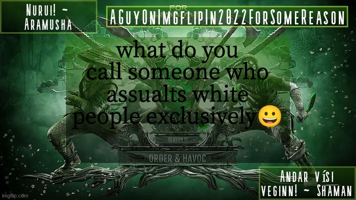 (hint: cracker jacker) | what do you call someone who assualts white people exclusively😀 | made w/ Imgflip meme maker