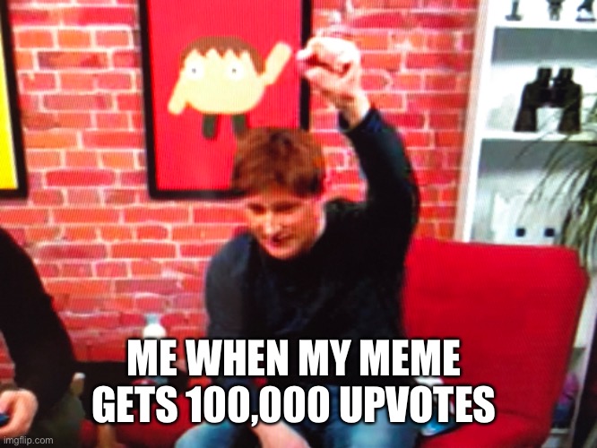 Anthony Richardson | ME WHEN MY MEME GETS 100,000 UPVOTES | image tagged in funny,fist,upvotes | made w/ Imgflip meme maker