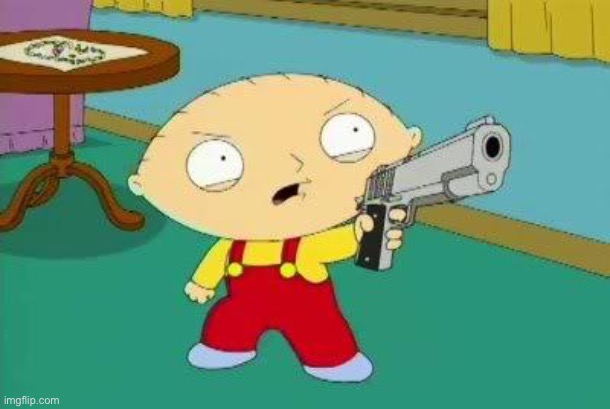 Stewie Aims Gun | image tagged in stewie aims gun | made w/ Imgflip meme maker