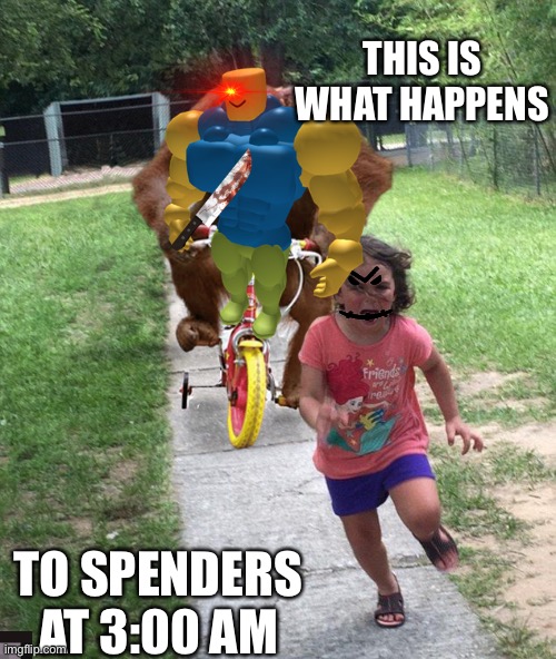 Slenders = X_X | THIS IS WHAT HAPPENS; TO SPENDERS AT 3:00 AM | image tagged in roblox,slender | made w/ Imgflip meme maker