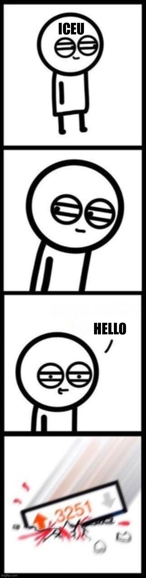 3251 upvotes | ICEU; HELLO | image tagged in 3251 upvotes | made w/ Imgflip meme maker