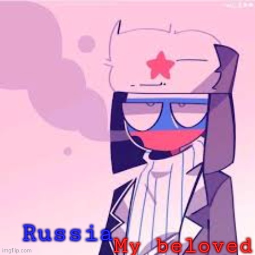 .. | My beloved; Russia | made w/ Imgflip meme maker