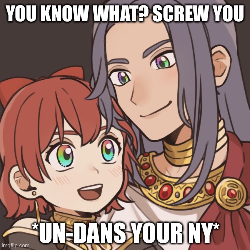 Sayori and Sephiroth | YOU KNOW WHAT? SCREW YOU; *UN-DANS YOUR NY* | image tagged in sayori and sephiroth | made w/ Imgflip meme maker