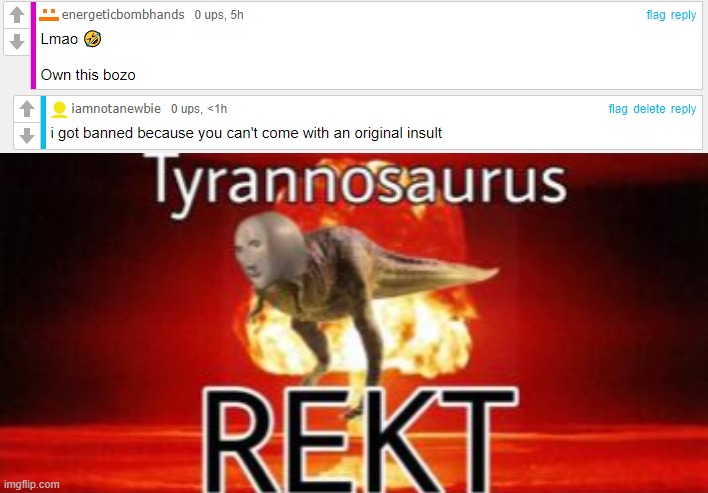 Butterfly effect | image tagged in tyrannosaurus rekt | made w/ Imgflip meme maker