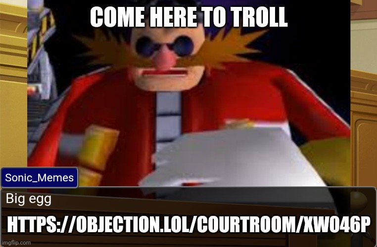 Trolling time | COME HERE TO TROLL; HTTPS://OBJECTION.LOL/COURTROOM/XW046P | made w/ Imgflip meme maker