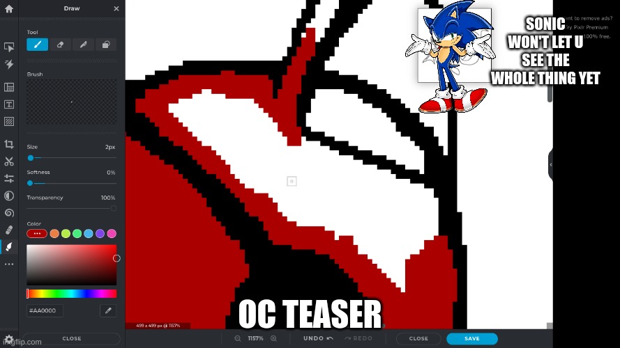 i be drawng it this time. | SONIC WON'T LET U SEE THE WHOLE THING YET; OC TEASER | made w/ Imgflip meme maker