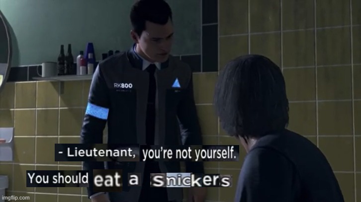 Anyone else think Connor should have said this in the actual game? | image tagged in gaming,detroit,detroit become human,snickers,eat a snickers | made w/ Imgflip meme maker