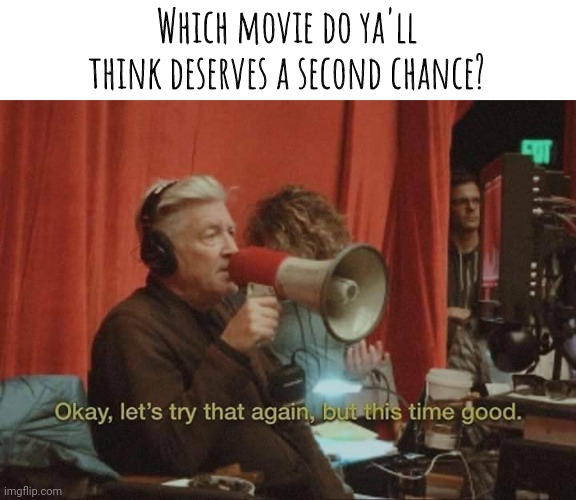 Personally, I think Morbius deserves a second chance | Which movie do ya'll think deserves a second chance? | image tagged in david lynch let's try that again but this time good,movies,opinion,opinion thread | made w/ Imgflip meme maker