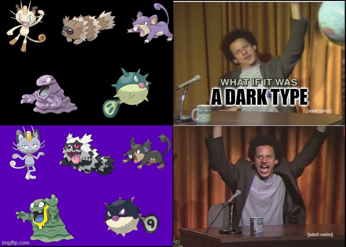 Pokemon, but like, their dark types now. | A DARK TYPE | image tagged in what if it was purple | made w/ Imgflip meme maker