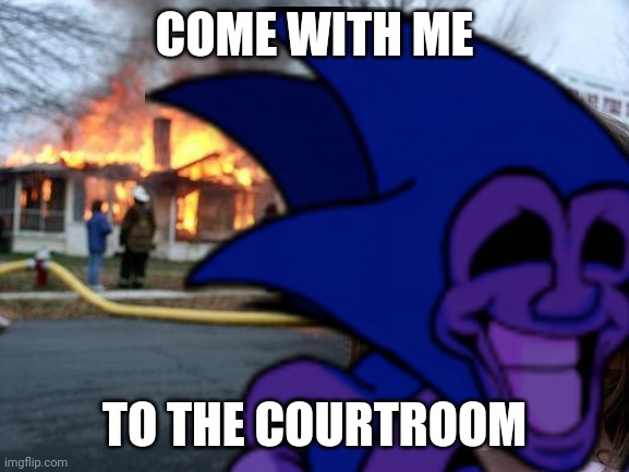 Courtroom time once again | COME WITH ME; TO THE COURTROOM | made w/ Imgflip meme maker