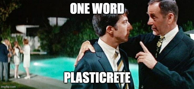 one word plastics | ONE WORD; PLASTICRETE | image tagged in one word plastics | made w/ Imgflip meme maker