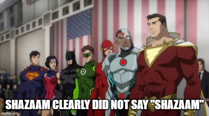 He Got Their Attention | SHAZAAM CLEARLY DID NOT SAY "SHAZAAM" | image tagged in shazaam | made w/ Imgflip meme maker