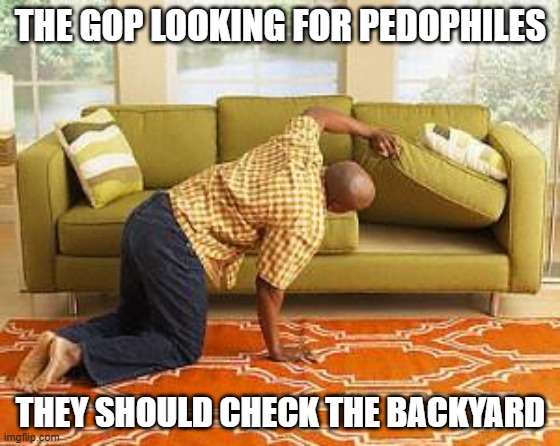 How is this freak not in jail? check the link | THE GOP LOOKING FOR PEDOPHILES; THEY SHOULD CHECK THE BACKYARD | image tagged in searching,pedophile,gop,trump to gop,sick,wake up | made w/ Imgflip meme maker