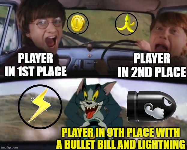 hUrRy uP | PLAYER IN 1ST PLACE; PLAYER IN 2ND PLACE; PLAYER IN 9TH PLACE WITH A BULLET BILL AND LIGHTNING | image tagged in tom chasing harry and ron weasly | made w/ Imgflip meme maker