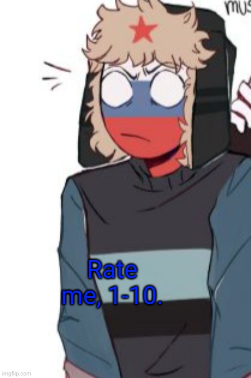 Rate me, 1-10. | image tagged in russ | made w/ Imgflip meme maker