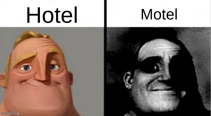 day 1 of using a dead meme | Hotel; Motel | image tagged in hotel | made w/ Imgflip meme maker