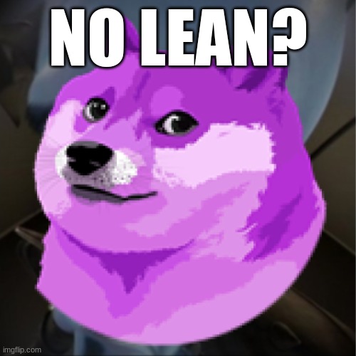 NO LEAN? | made w/ Imgflip meme maker