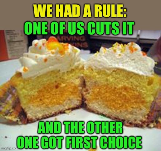 WE HAD A RULE: AND THE OTHER ONE GOT FIRST CHOICE ONE OF US CUTS IT | made w/ Imgflip meme maker