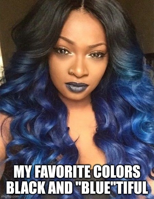 Female wearing Football helmets | MY FAVORITE COLORS BLACK AND "BLUE"TIFUL | image tagged in female wearing football helmets | made w/ Imgflip meme maker