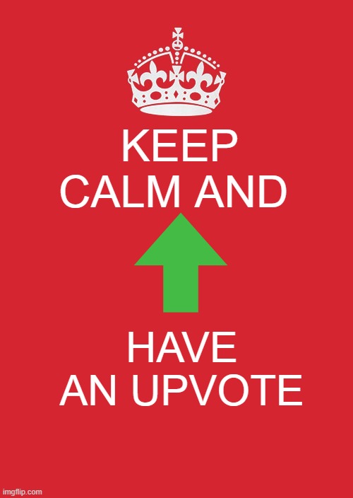 TAKE THE UPVOTE | KEEP CALM AND; HAVE AN UPVOTE | image tagged in memes,keep calm and carry on red | made w/ Imgflip meme maker