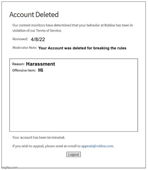 banned from ROBLOX | 4/8/22 Your Account was deleted for breaking the rules Harassment Hi | image tagged in banned from roblox | made w/ Imgflip meme maker