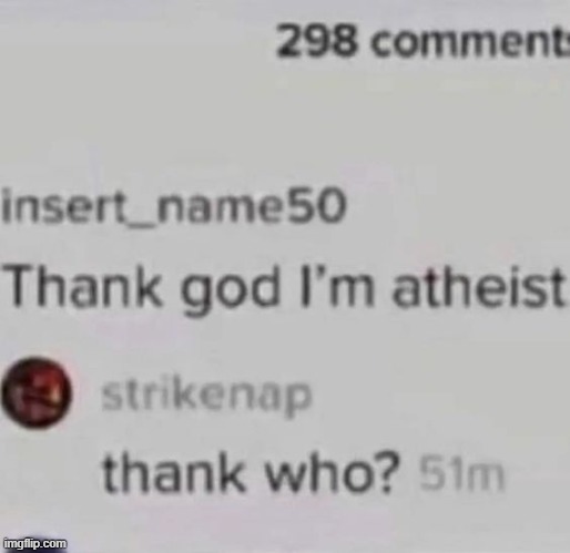 "Thank science I’m atheist" (I'm agnostic stfu) | made w/ Imgflip meme maker