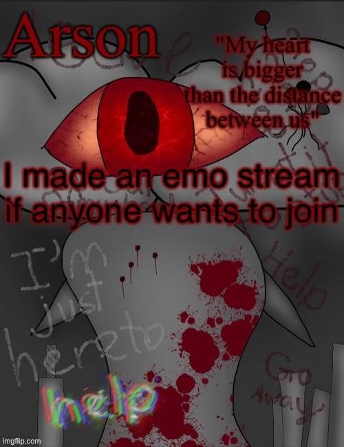 Arson's announcement temp | I made an emo stream if anyone wants to join | image tagged in arson's announcement temp | made w/ Imgflip meme maker